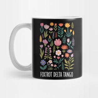 Foxtrot Delta Tango – Funny Floral Military Alphabet Design - Flower Foxtrots Delta Tangos Funny Mug